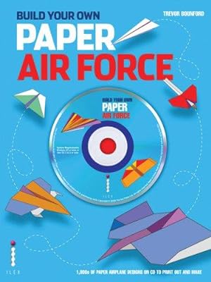 Imagen del vendedor de Build Your Own Paper Air Force: 1000s of Paper Airplane Designs on CD to Print Out and Make: (Book & CD Rom) a la venta por WeBuyBooks