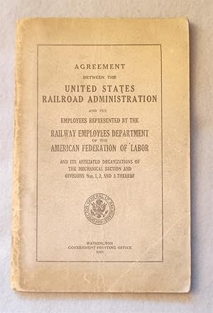 Immagine del venditore per Agreement between the United States Railroad Administration and the Employees Represented by the Railway Employees Department of the American Federation of Labor and its Affiliated Organizations of the Mechanical Sections and Divisions 1, 2 & 3 (1919) venduto da Braintree Book Rack