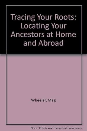 Bild des Verkufers fr Tracing Your Roots: Locating Your Ancestors at Home and Abroad zum Verkauf von WeBuyBooks