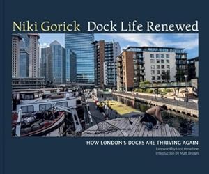 Bild des Verkufers fr Dock Life Renewed : How London's Docks are Thriving Again zum Verkauf von AHA-BUCH GmbH