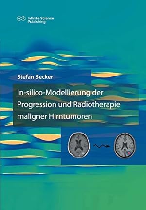 Image du vendeur pour In-silico-Modellierung der Progression und Radiotherapie maligner Hirntumoren mis en vente par WeBuyBooks
