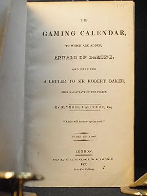 The Gaming Calendar, To Which are Added, Annals of Gaming, and Prefixed A Letter to Sir Robert Ba...