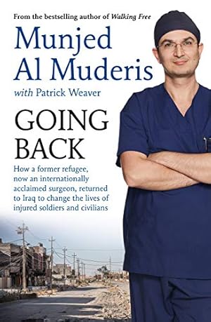 Bild des Verkufers fr Going Back: How a former refugee, now an internationally acclaimed surgeon, returned to Iraq to change the lives of injured soldiers and civilians zum Verkauf von WeBuyBooks