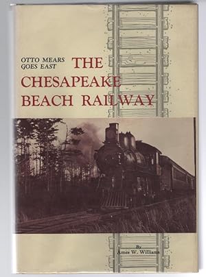 The Chesapeake Beach Railway: Otto Mears Goes East