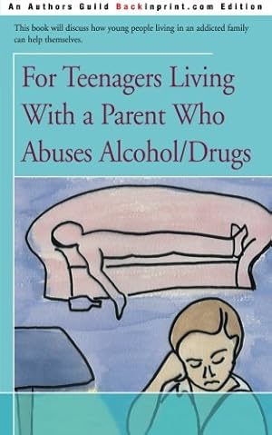 Seller image for For Teenagers Living With a Parent Who Abuses Alcohol/Drugs for sale by Pieuler Store