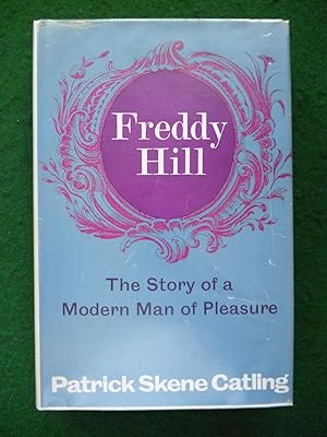Immagine del venditore per Freddy Hill The Story Of A Modern Man Of Pleasure ( First Edition Hardback With Dustjacket ) venduto da Shelley's Books