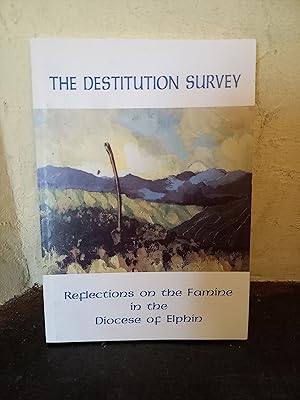 Imagen del vendedor de The Destitution Survey, Reflections on the Famine in the Diocese of Elphin a la venta por Temple Bar Bookshop