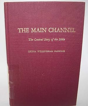 Seller image for The Main Channel: A Digest of the Continuous Stream of Bible History from Genesis to Revelation for sale by Easy Chair Books