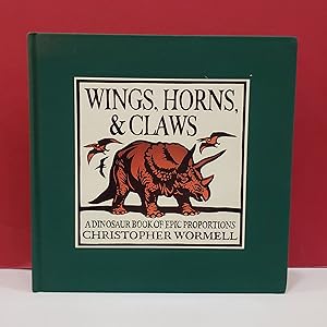 Wings, Horns, & Claws: A Dinosaur Book of Epic Proportions