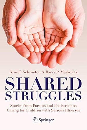 Seller image for Shared Struggles: Stories from Parents and Pediatricians Caring for Children With Serious Illnesses [Broché ] for sale by booksXpress