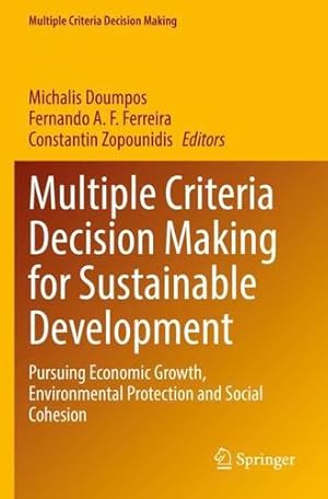 Immagine del venditore per Multiple Criteria Decision Making for Sustainable Development: Pursuing Economic Growth, Environmental Protection and Social Cohesion [Paperback ] venduto da booksXpress