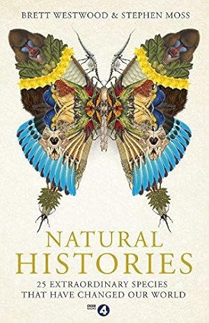 Seller image for Natural Histories: 25 Extraordinary Species That Have Changed our World for sale by WeBuyBooks