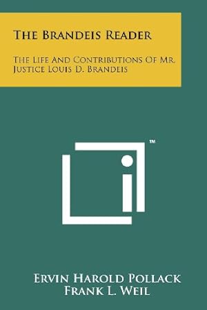 Bild des Verkufers fr The Brandeis Reader: The Life And Contributions Of Mr. Justice Louis D. Brandeis zum Verkauf von WeBuyBooks