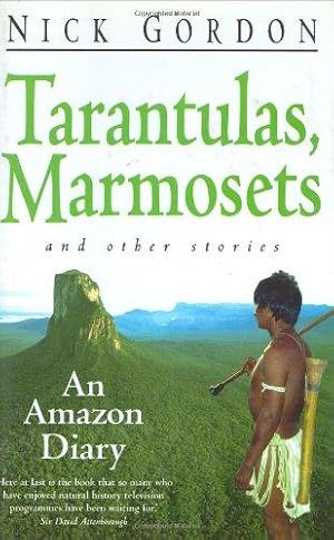 Seller image for Tarantulas, Marmosets and Other Stories: An Amazon Diary for sale by WeBuyBooks