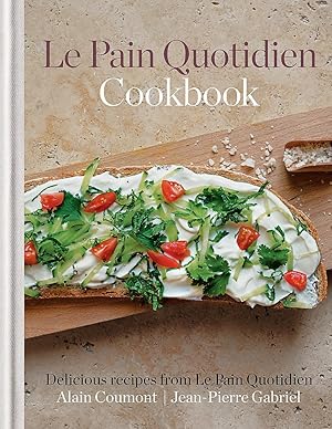 Seller image for Le Pain Quotidien Cookbook: Delicious recipes from Le Pain Quotidien for sale by Antiquariat Buchhandel Daniel Viertel