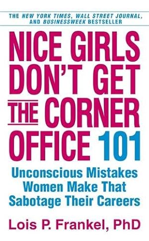 Seller image for Nice Girls Don't Get the Corner Office: 101 Unconscious Mistakes Women Make That Sabotage Their Careers (A NICE GIRLS Book) for sale by Antiquariat Buchhandel Daniel Viertel
