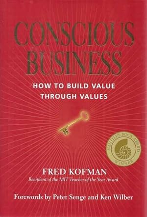 Bild des Verkufers fr Conscious Business: How To Build Value Through Values zum Verkauf von Leura Books