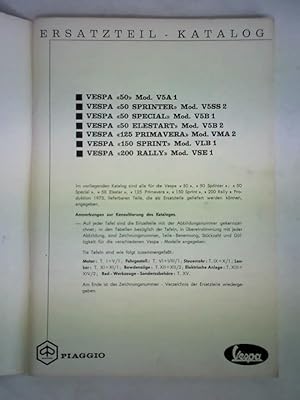 Bild des Verkufers fr Ersatzteil-Katalog - VESPA 50 Mod. V5A 1 / VESPA 50 Sprinter Mod. V5SS 2 / VESPA 50 Special Mod. V5B 1 / VESPA 50 Elestart Mod. V5B 2 / VESPA 125 Primavera Mod. VMA 2 / VESPA 150 Sprint Mod. VLB 1 / VESPA 200 Rally Mod. VSE 1. Gltig ab 1. 1. 1973 zum Verkauf von Celler Versandantiquariat
