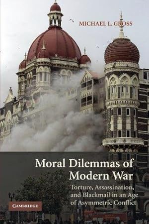 Bild des Verkufers fr Moral Dilemmas of Modern War: Torture, Assassination, and Blackmail in an Age of Asymmetric Conflict zum Verkauf von WeBuyBooks