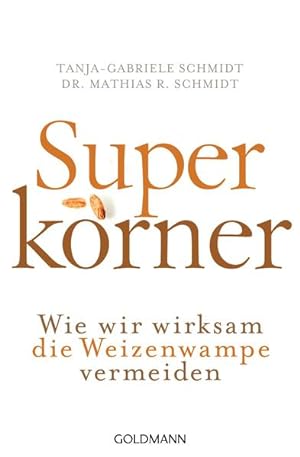 Seller image for Superkrner: Wie wir wirksam die Weizenwampe vermeiden for sale by Modernes Antiquariat - bodo e.V.
