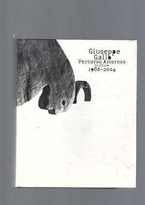 Giuseppe Gallo: percorso amoroso : sculture 1986-2004