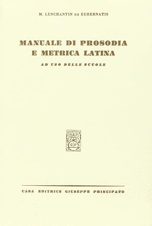 Manuale di prosodia e metrica latina. Per le Scuole superiori