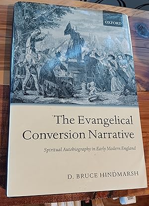 The Evangelical Conversion Narrative: Spiritual Autobiography in Early Modern England