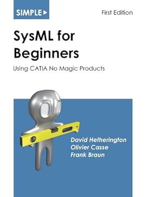 Imagen del vendedor de Simple SysML for Beginners : Using CATIA No Magic Products a la venta por AHA-BUCH GmbH
