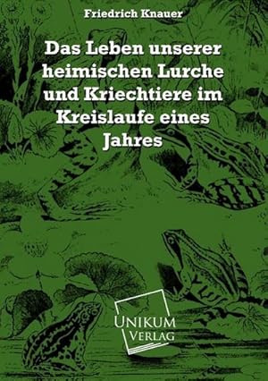 Seller image for Das Leben unserer heimischen Lurche und Kriechtiere im Kreislaufe eines Jahres for sale by AHA-BUCH