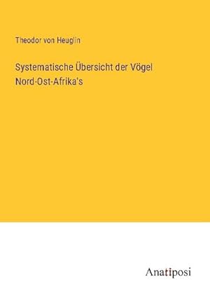 Imagen del vendedor de Systematische bersicht der Vgel Nord-Ost-Afrika's a la venta por Smartbuy