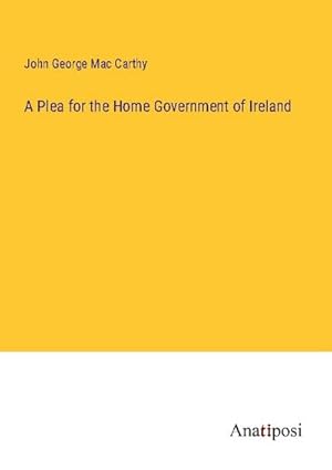 Immagine del venditore per A Plea for the Home Government of Ireland venduto da AHA-BUCH GmbH