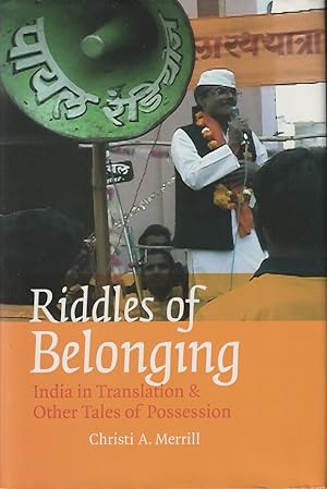 Riddles of Belonging. India in Translation & Other Tales of Possession.