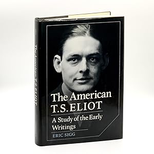 Seller image for The American T. S. Eliot: A Study of the Early Writings [SIGNED]. for sale by Black's Fine Books & Manuscripts