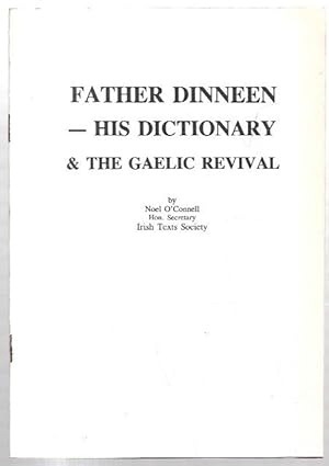 Seller image for Father Dinneen - His Dictionary & the Gaelic Revival. A lecture given by Noel O'Connell on 29th September 1984 in the Irish Club, London, to mark the 50th anniversary of the death of Father Dinneen. for sale by City Basement Books