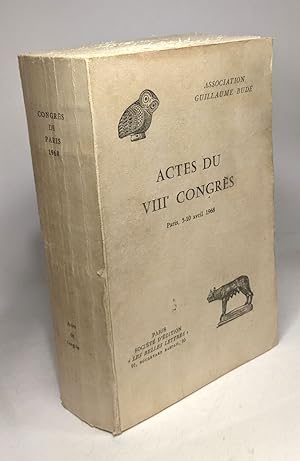 Actes du VIIIe Congrès - Paris 5-10 avril 1968 - Association Guillaume Budé