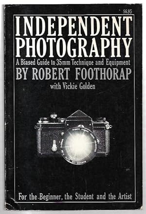 Imagen del vendedor de Independent Photography: A Biased Guide to 35mm Technique and Equipment. With Vickie Golden. a la venta por City Basement Books