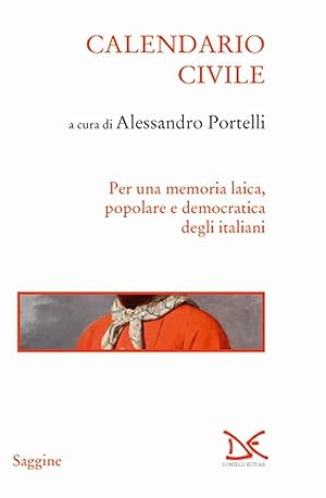 Calendario civile. Per una memoria laica, popolare e democratica degli italiani