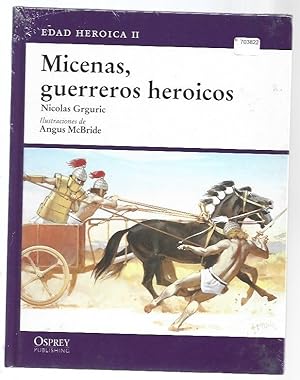 Imagen del vendedor de EDAD HEROICA II: MICENAS, GUERREROS HEROICOS a la venta por Desvn del Libro / Desvan del Libro, SL