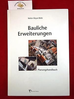 Bild des Verkufers fr Bauliche Erweiterungen : Planungshandbuch fr Anbauten und Verlngerungen, Aufstockungen, Anschlsse und Bindeglieder. zum Verkauf von Chiemgauer Internet Antiquariat GbR