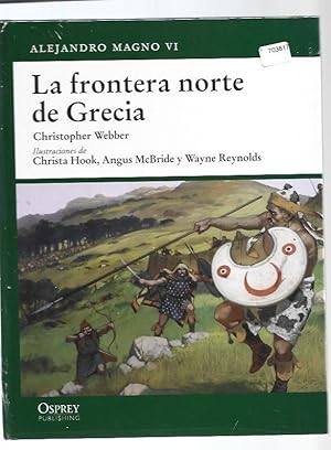 Imagen del vendedor de ALEJANDRO MAGNO VI: LA FRONTERA NORTE DE GRECIA a la venta por Desvn del Libro / Desvan del Libro, SL