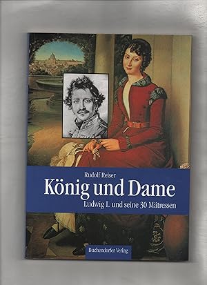 König und Dame. Ludwig I. und seine 30 Mätressen