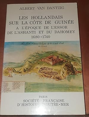 Les hollandais sur la côte de Guinée à l'époque de l essor de l Ashanti et du Dahomey 1680-1740