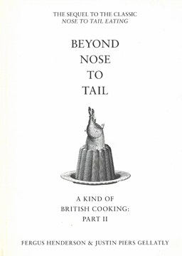 Beyond Nose to Tail. A kind of British cooking. Part II.