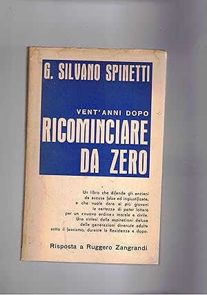 Seller image for Vent'anni dopo ricominciare da zero. Una sintesi delle aspirazioni deluse delle generazioni divenute adulte sotto il fascismo, durante la Resistenza e dopo. Risposta a Ruggero Zangrandi. for sale by Libreria Gull