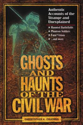 Seller image for Ghosts and Haunts of the Civil War: Authentic Accounts of the Strange and Unexplained (Paperback or Softback) for sale by BargainBookStores