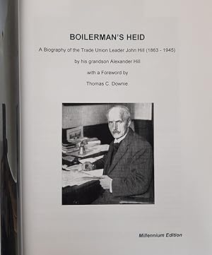 Bild des Verkufers fr Boilerman's Heid: A Biography of Trade Union Leader John Hill (1863- 1945) Millennium Edition. zum Verkauf von Keel Row Bookshop Ltd - ABA, ILAB & PBFA