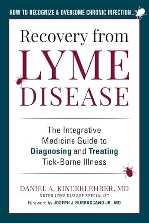 Imagen del vendedor de Recovery from Lyme Disease : The Integrative Medicine Guide to Diagnosing and Treating Tick-borne Illness a la venta por GreatBookPrices