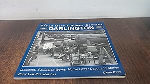 Seller image for Darlington: Including Darlington Works, Motive Power Depot and Station: 8 (Steam Motive Power Centres) for sale by BoundlessBookstore