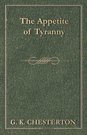 Seller image for The Appetite of Tyranny by Chesterton, G. K. [Paperback ] for sale by booksXpress