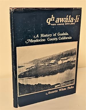 Bild des Verkufers fr Qh Awala-li: "Water Coming Down Place"; a history of Gualala, Mendocino County, California zum Verkauf von Waysidebooks